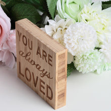 Load image into Gallery viewer, YOU ARE ALWAYS LOVED Block Sign Plaque Decorative Words Block Sign for Home