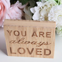 Load image into Gallery viewer, YOU ARE ALWAYS LOVED Block Sign Plaque Decorative Words Block Sign for Home