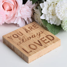 Load image into Gallery viewer, YOU ARE ALWAYS LOVED Block Sign Plaque Decorative Words Block Sign for Home